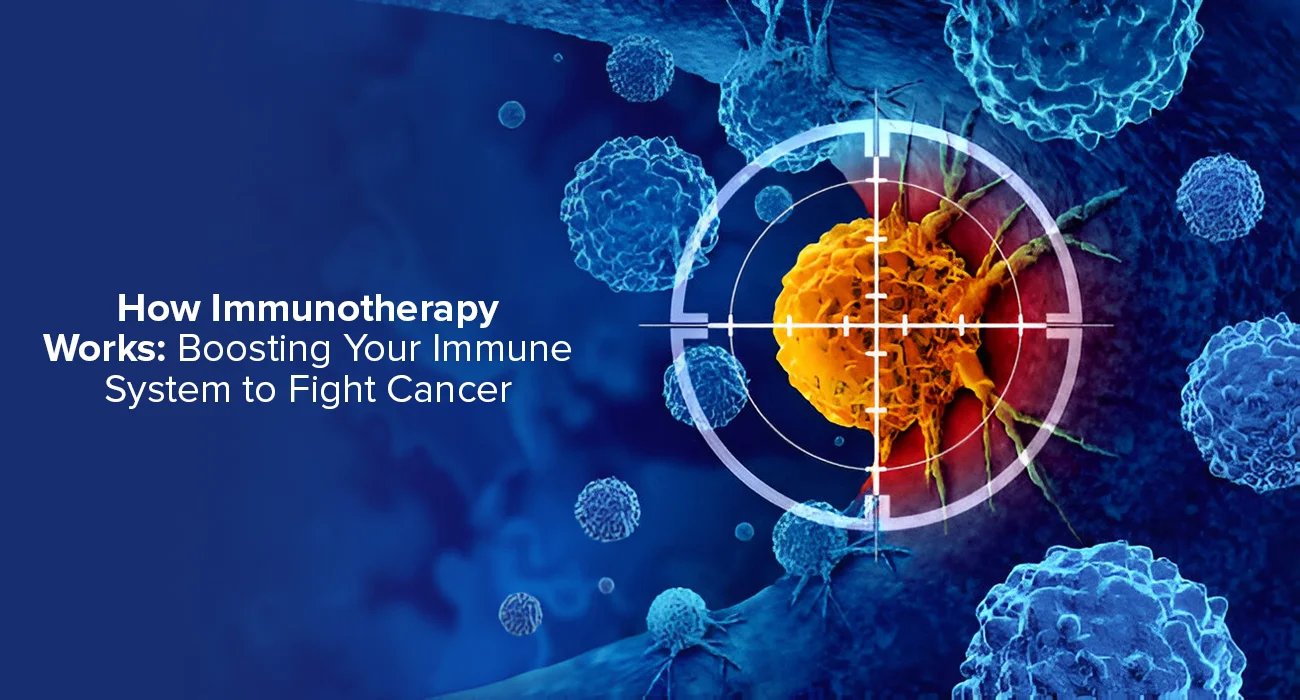 How Immunotherapy Works: Boosting The Immune System To Fight Cancer