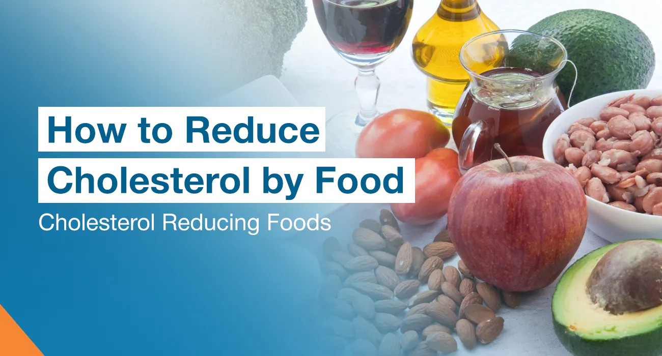 How to Reduce Cholesterol by Food: Cholesterol Reducing Foods