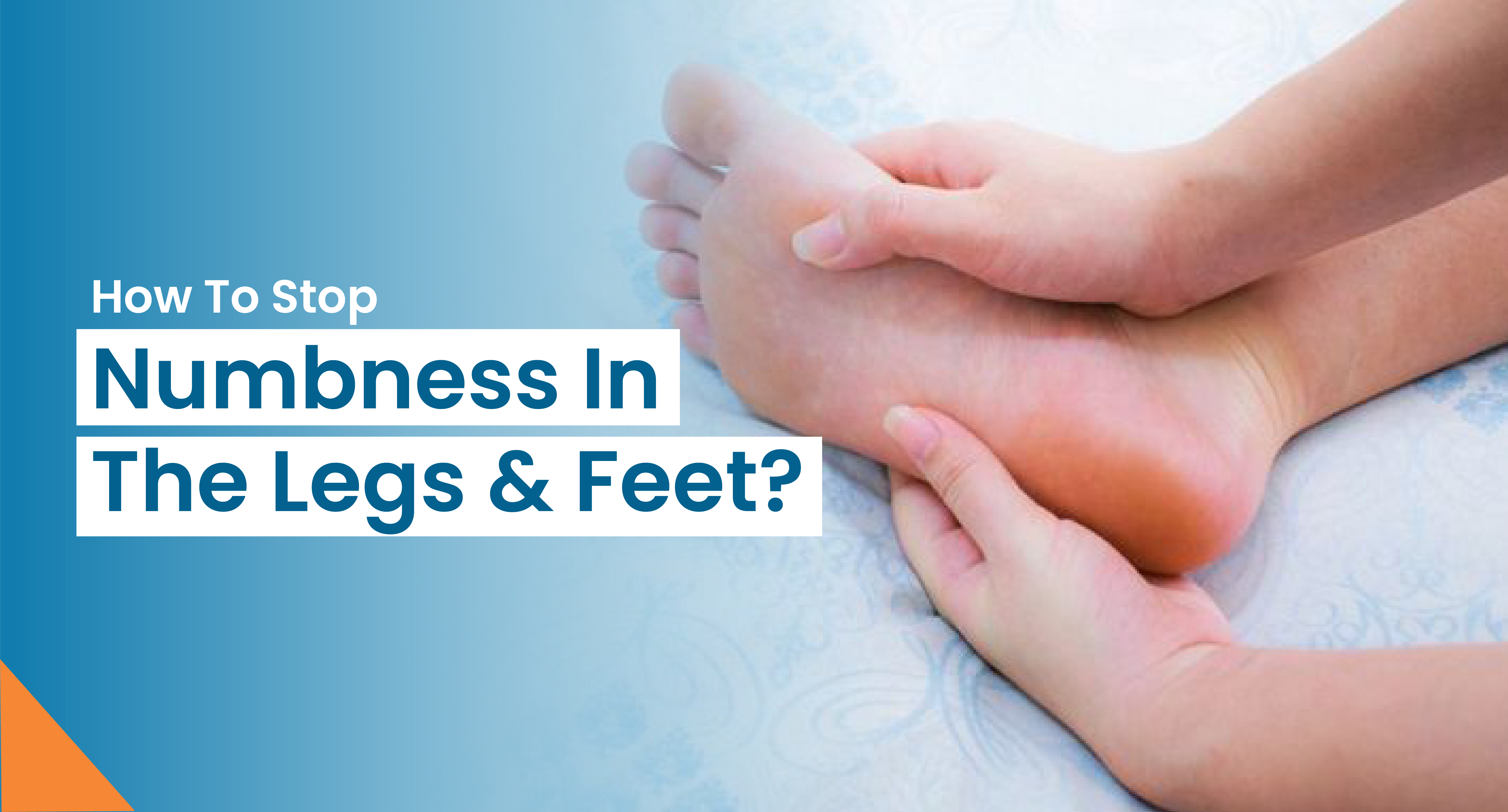 How To Stop Numbness In The Legs And Feet?