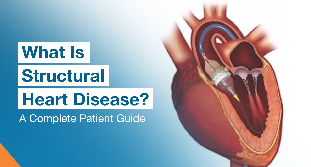 What Is Structural Heart Disease? A Complete Patient Guide